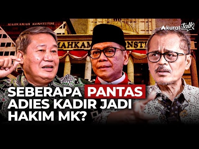 AKURAT TALK: DUA PROFESOR HUKUM KUPAS TUNTAS POLEMIK ADIES KADIR DARI DPR KE MK