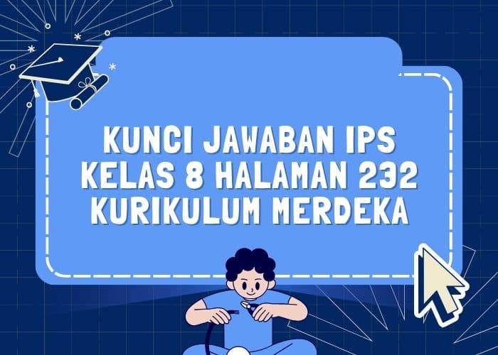Kunci Jawaban IPS Kelas 8 Halaman 232 Kurikulum Merdeka, Lembar Aktivitas 3: Aktivitas Kelompok