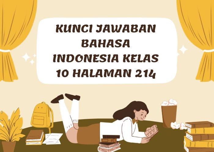 Kunci Jawaban Bahasa Indonesia Kelas 10 Halaman 214: Tugas Teks Biografi