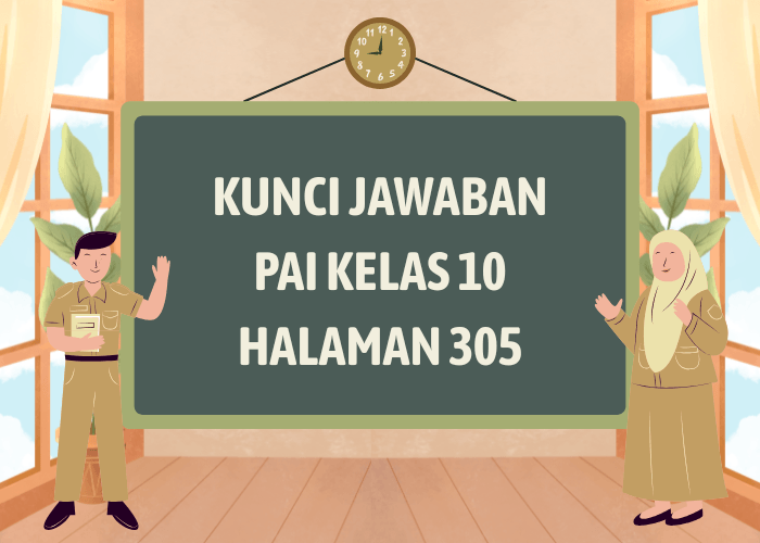 Kunci Jawaban PAI Kelas 10 Halaman 305 Kurikulum Merdeka: Penilaian Pengetahuan