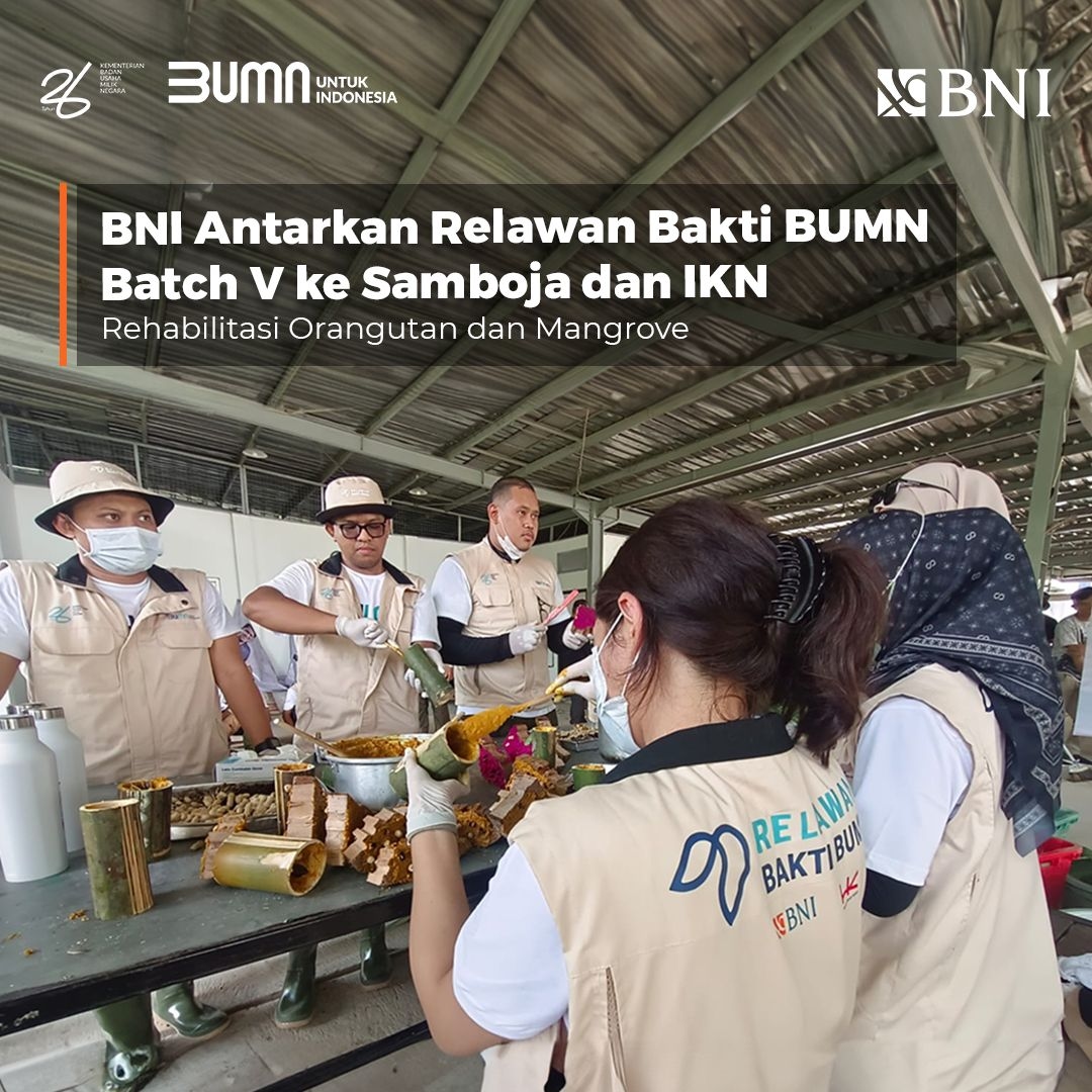 BNI Dukung Relawan Bakti BUMN ke Samboja dan IKN, Rehabilitasi Orangutan dan Mangrove