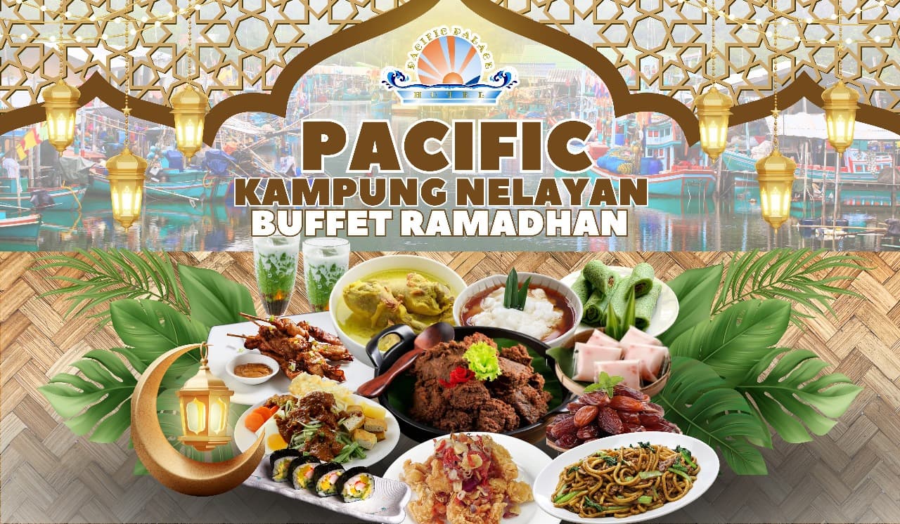 Nikmati Sensasi Buka Puasa di Pacific Palace Hotel Batam dengan Kampung Nelayan Buffet Ramadhan