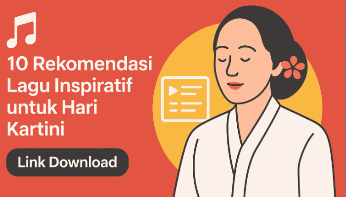 10 Rekomendasi Lagu Inspiratif untuk Hari Kartini, Lengkap dengan Link Download!