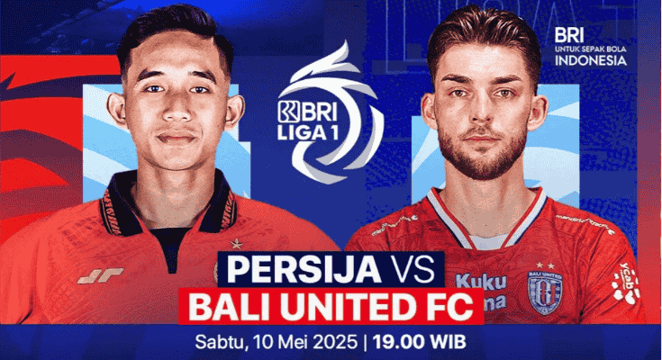 Link Live Score Persija vs Bali United di Liga 1 Hari Ini 10 Mei 2025, Cek Hasil Pertandingannya Sekarang!