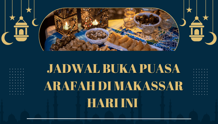 Jadwal Buka Puasa Arafah di Makassar Hari Ini 5 Juni, Lengkap dengan Doa Berbuka dan Artinya