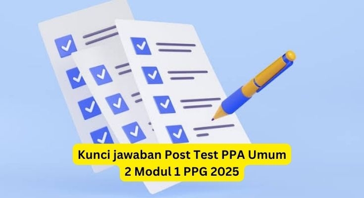 Kunci Jawaban Post Test PPA Umum 2 Modul 1 PPG 2025: Pembelajaran Mendalam dan Asesmen!