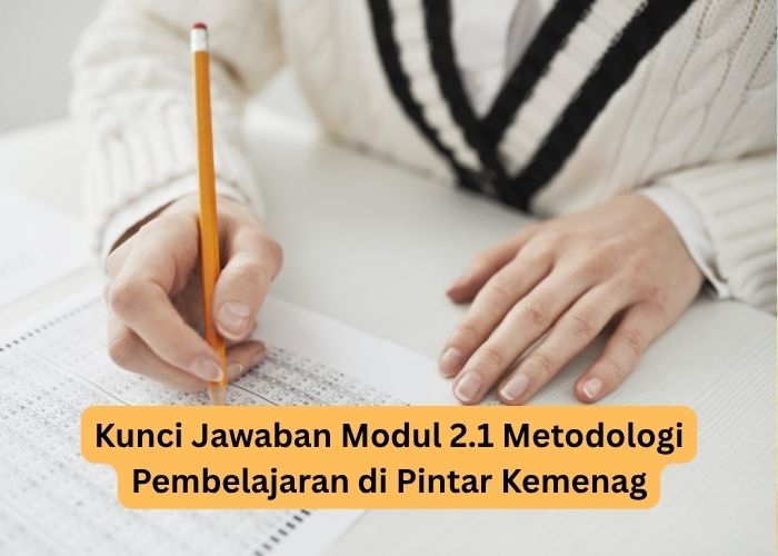 Kunci Jawaban Modul 2.1 Metodologi Pembelajaran di Pintar Kemenag, Terupdate!