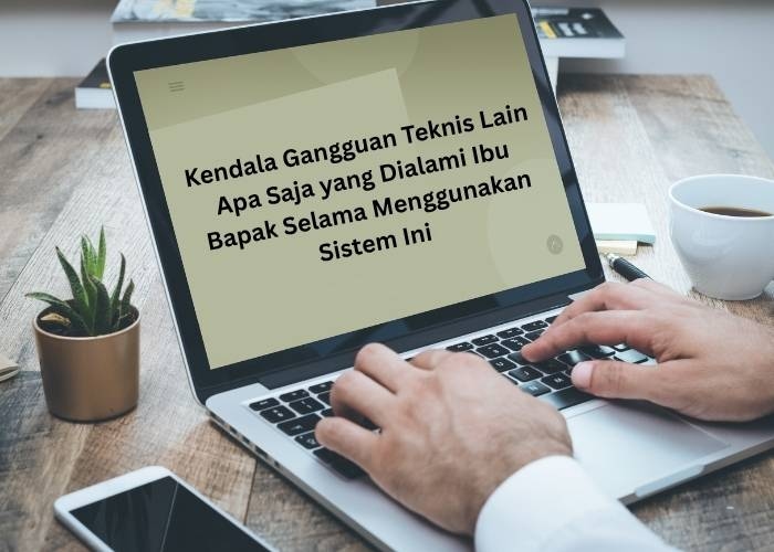 Kendala Gangguan Teknis Lain Apa Saja yang Dialami Ibu Bapak Selama Menggunakan Sistem Ini? Cek Jawaban Lengkap Survei Pengelolaan Kinerja