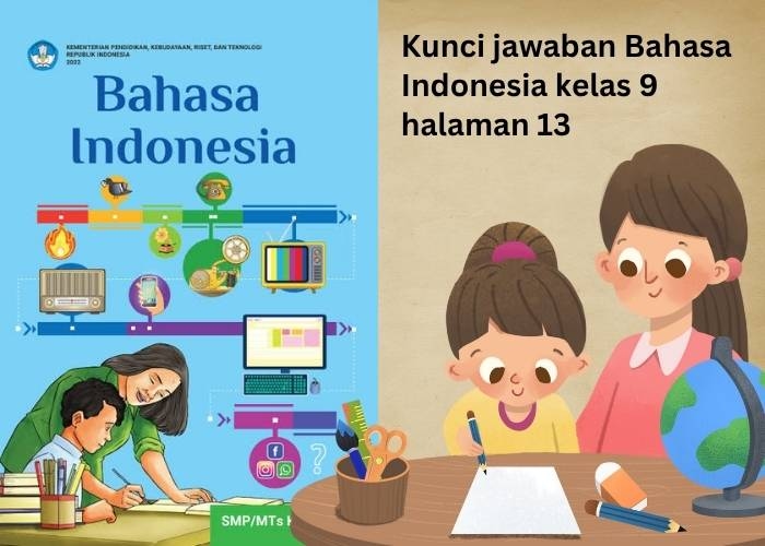 Kunci Jawaban Bahasa Indonesia Kelas 9 Halaman 13 Kurikulum Merdeka: Belajar Teks Laporan Percobaan!
