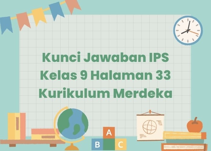 Kunci Jawaban IPS Kelas 9 Halaman 33 Kurikulum Merdeka: Laporan Observasi Individu