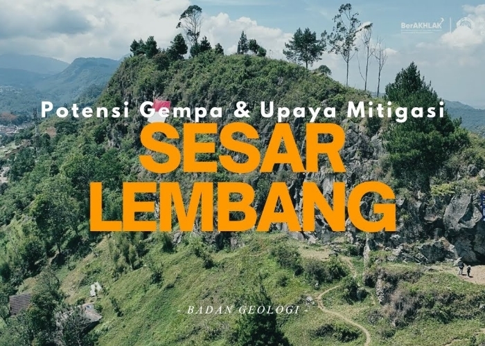 Apa Itu Sesar Lembang? Cek Sejarah Lengkapnya!