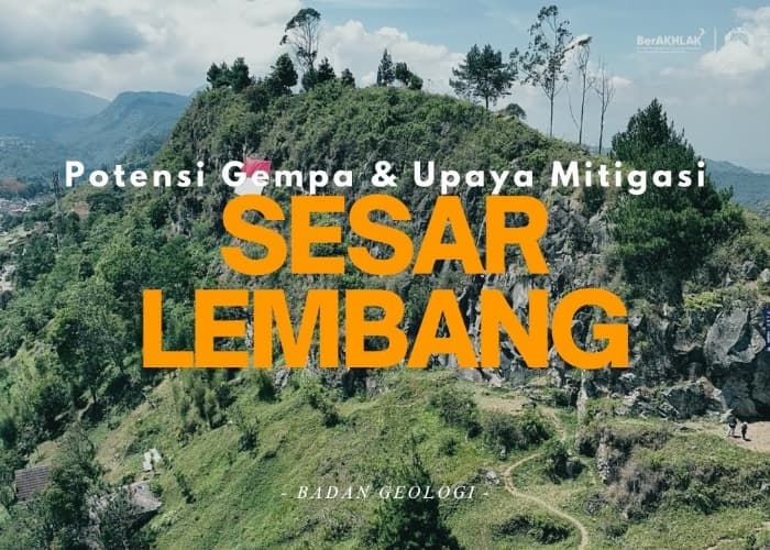 Apa Itu Sesar Lembang? Cek Sejarah Lengkapnya!