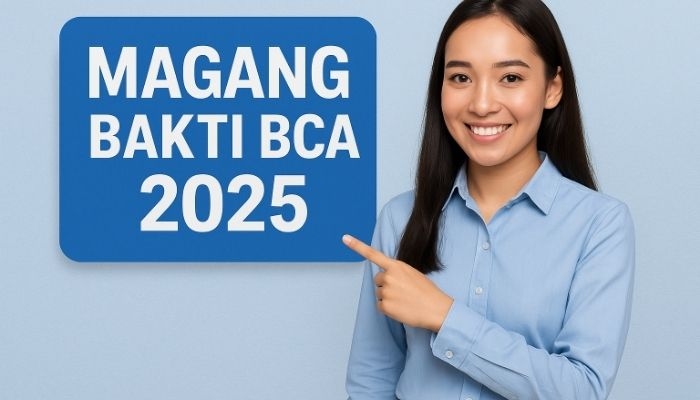 Magang Bakti BCA 2025 Resmi Dibuka: Lulusan SMA hingga S1 Bisa Daftar Sekarang!