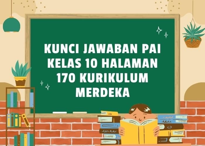 Kunci Jawaban PAI Kelas 10 Halaman 170 Kurikulum Merdeka: Penilaian Pengetahuan