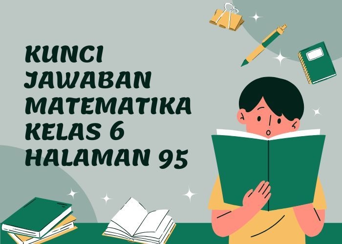 Kunci Jawaban Matematika Kelas 6 Halaman 95 Kurikulum Merdeka: Latihan 3.4